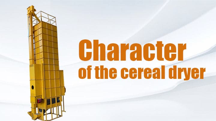 character of the cereal dryer